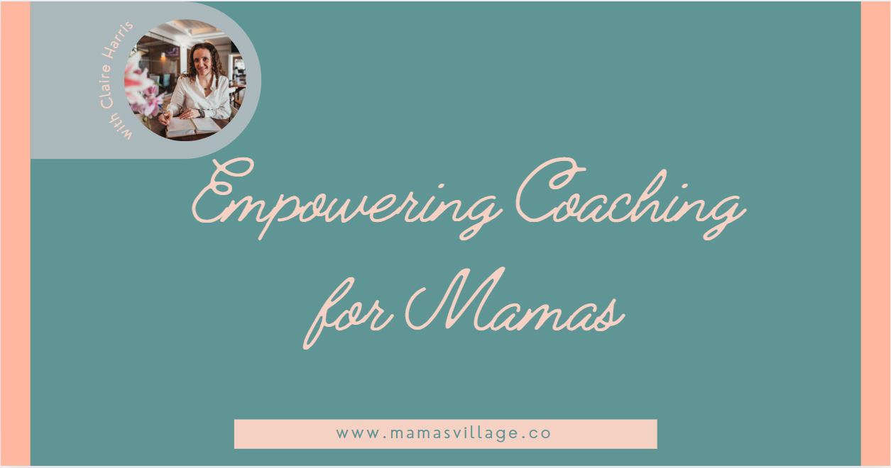 Empowering Coaching for Mamas